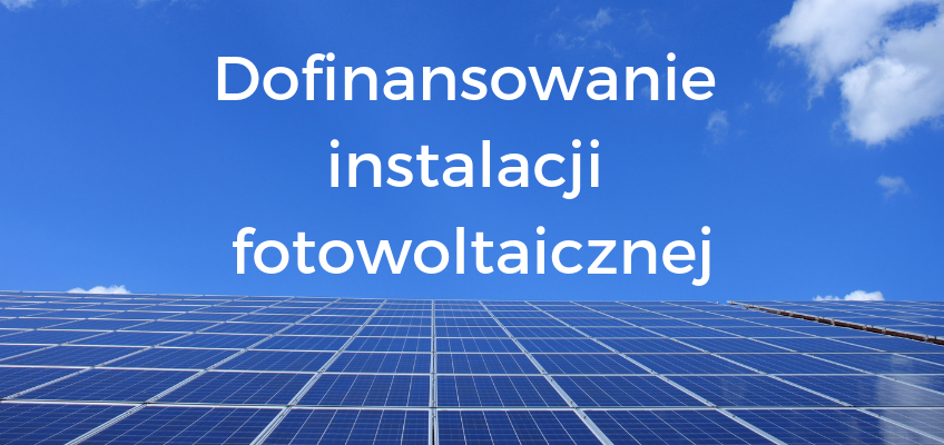 Dofinansowanie instalacji fotowoltaicznej w woj. śląskie